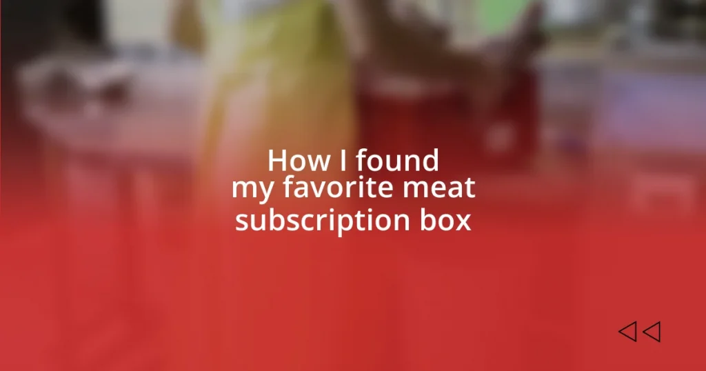 How I found my favorite meat subscription box