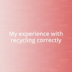 My experience with recycling correctly