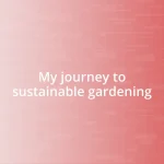 My journey to sustainable gardening