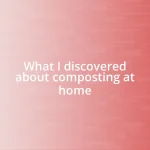 What I discovered about composting at home