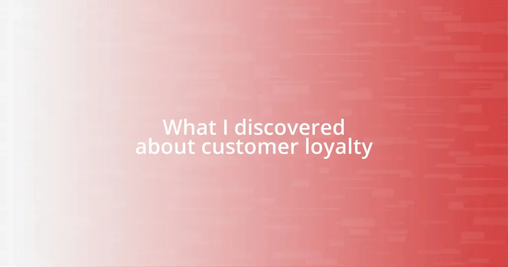 What I discovered about customer loyalty