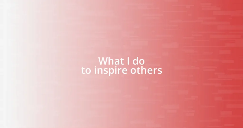 What I do to inspire others