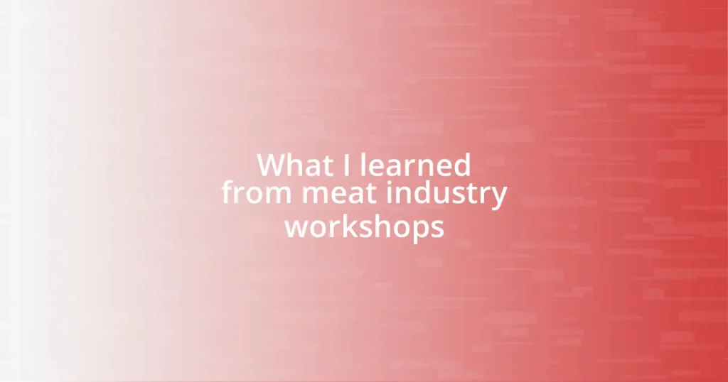 What I learned from meat industry workshops