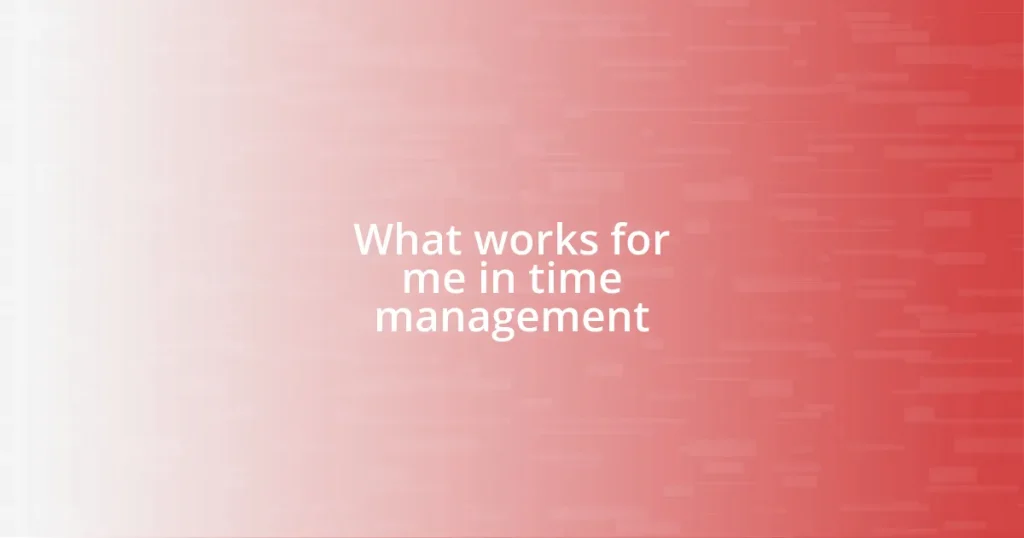 What works for me in time management