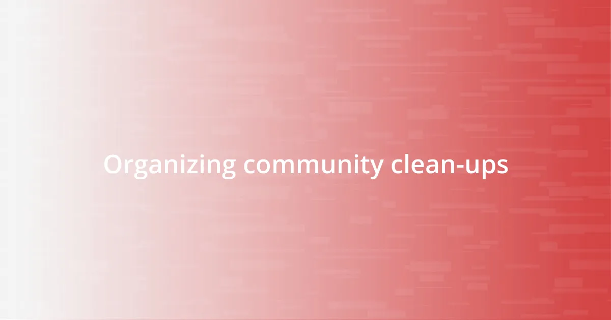 Organizing community clean-ups