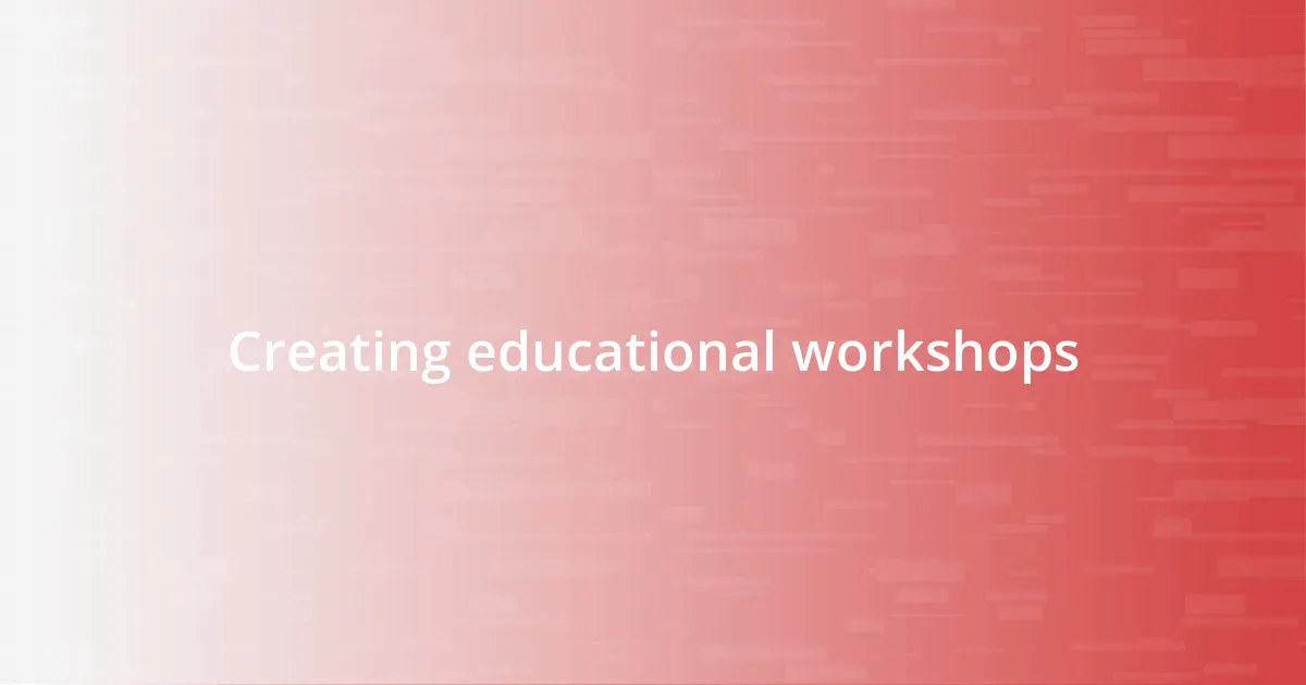 Creating educational workshops