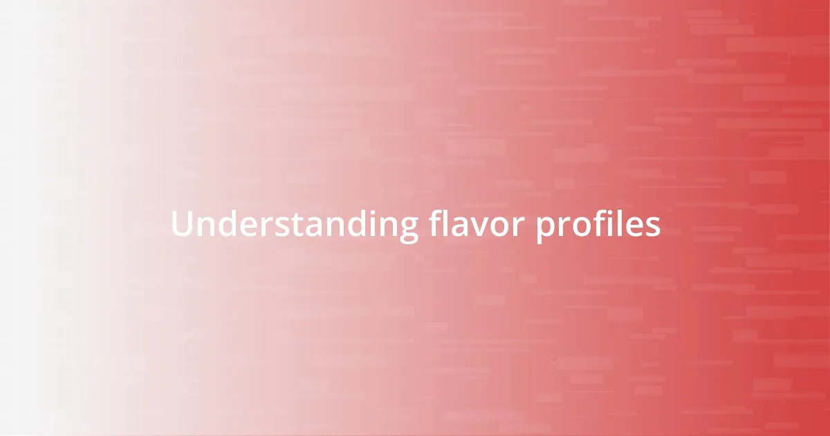 Understanding flavor profiles