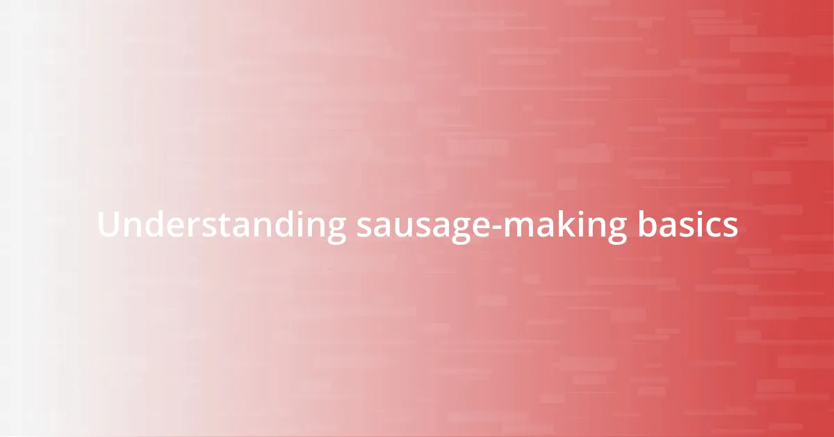 Understanding sausage-making basics