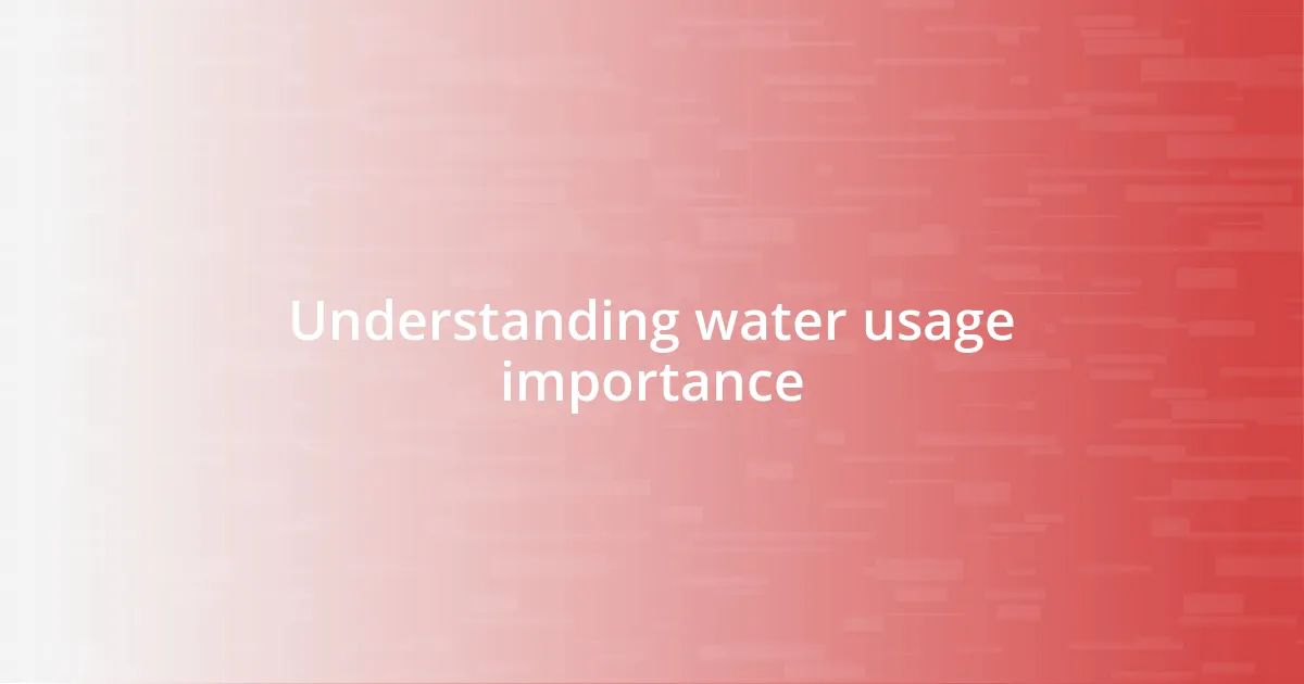 Understanding water usage importance