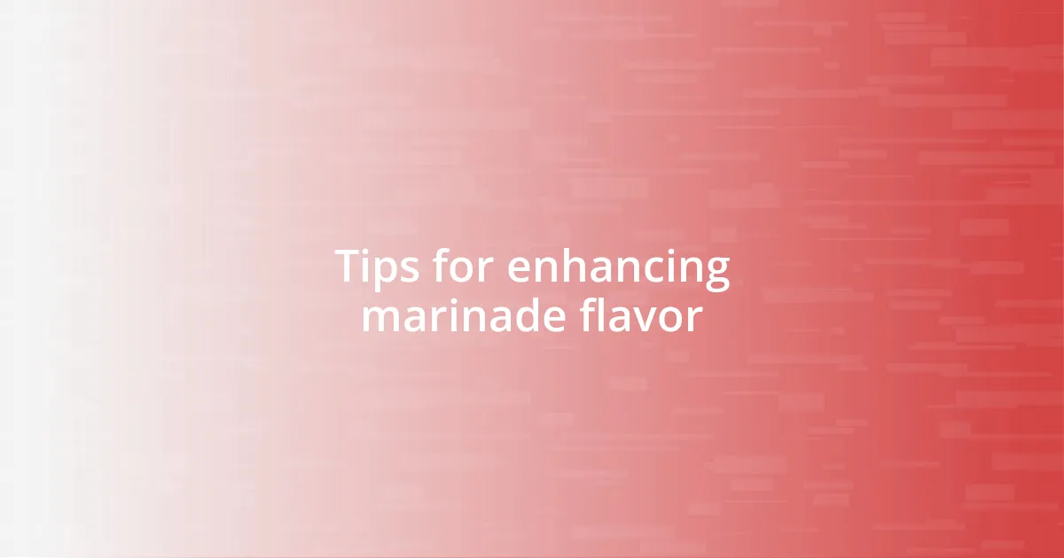 Tips for enhancing marinade flavor