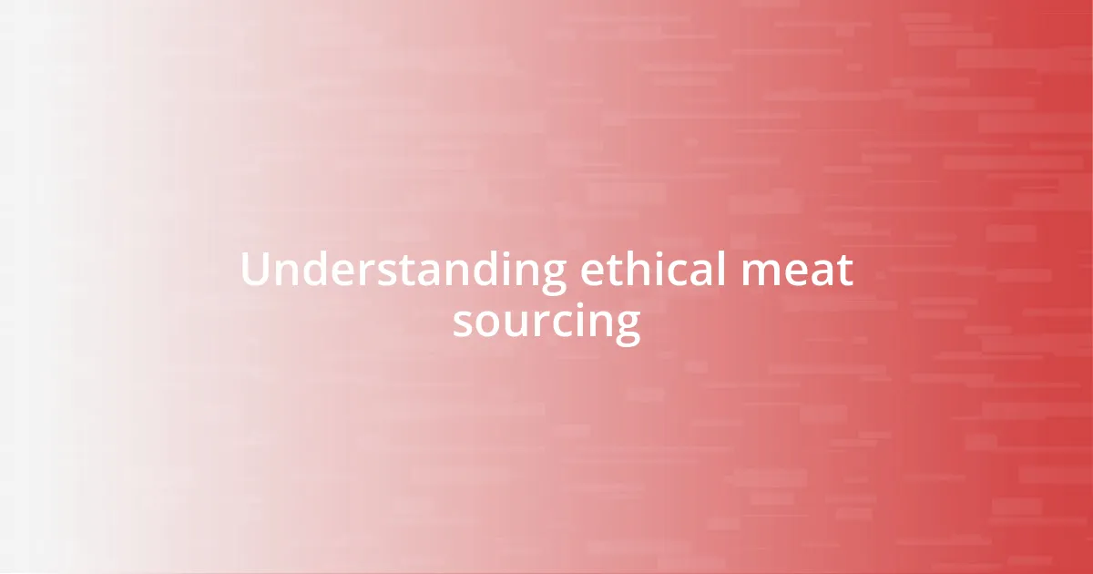 Understanding ethical meat sourcing