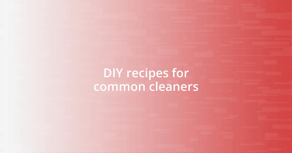 DIY recipes for common cleaners