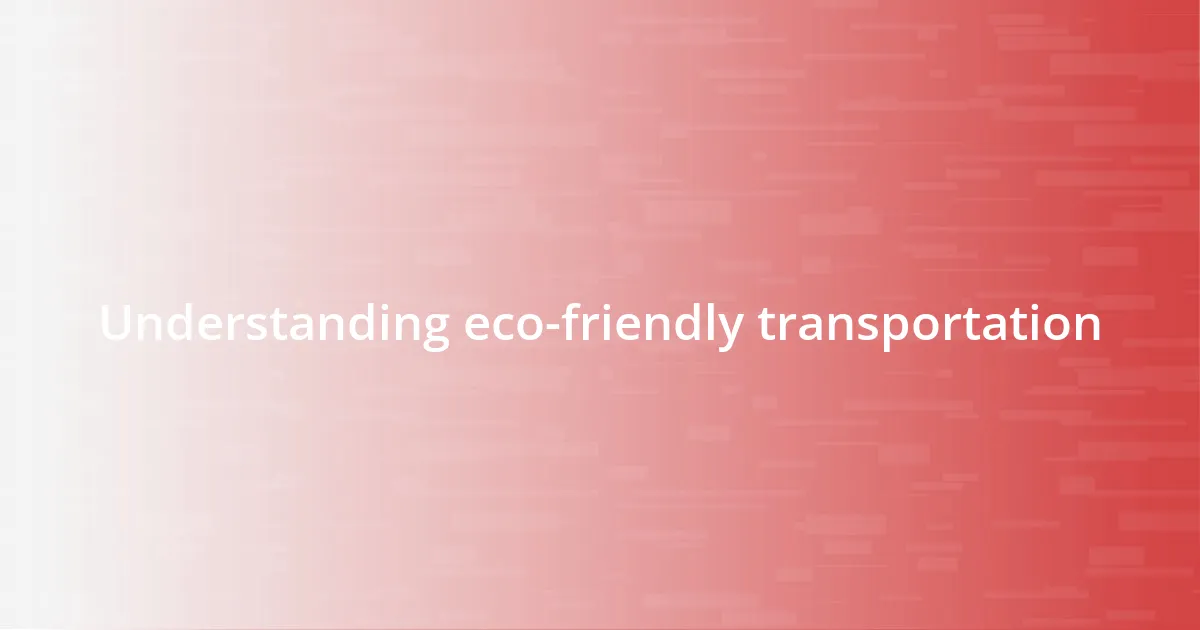 Understanding eco-friendly transportation