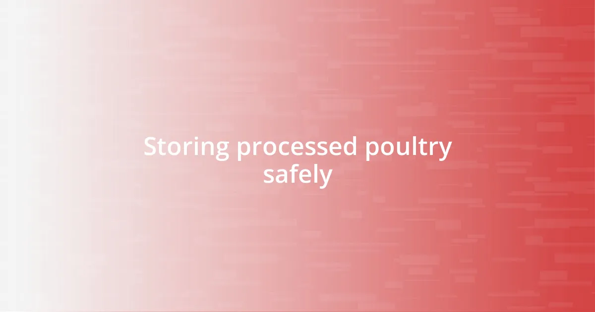 Storing processed poultry safely