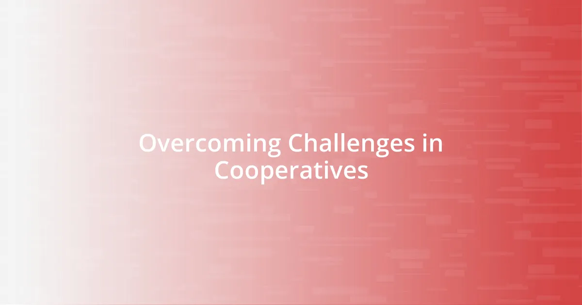 Overcoming Challenges in Cooperatives