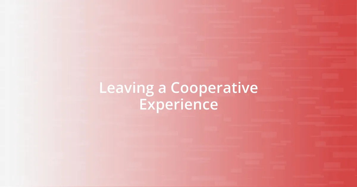 Leaving a Cooperative Experience