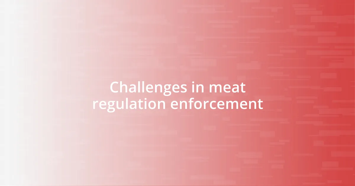 Challenges in meat regulation enforcement