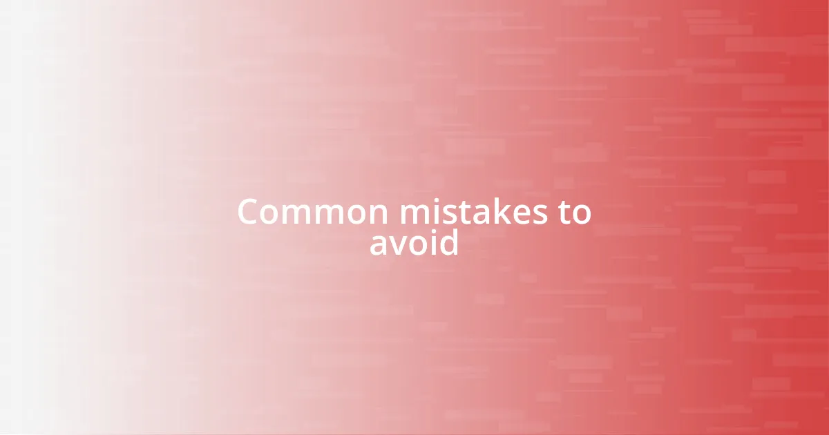 Common mistakes to avoid