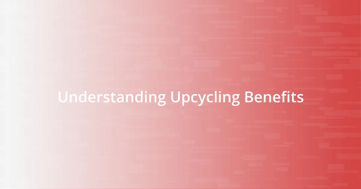 Understanding Upcycling Benefits