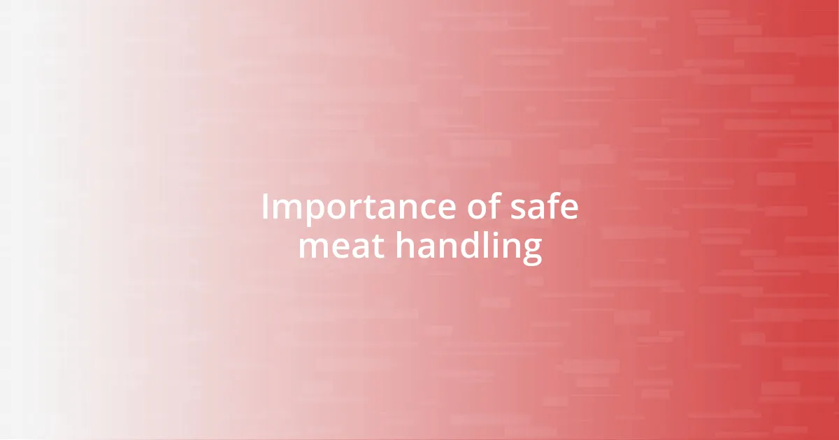 Importance of safe meat handling