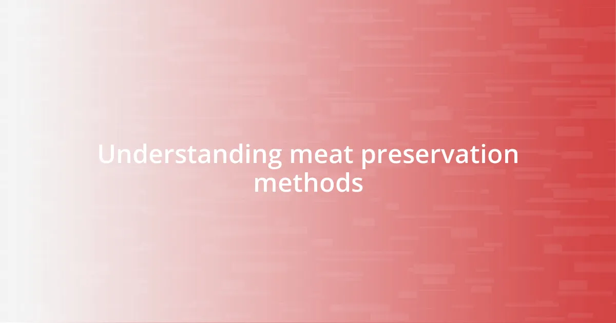 Understanding meat preservation methods