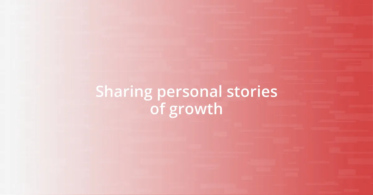 Sharing personal stories of growth