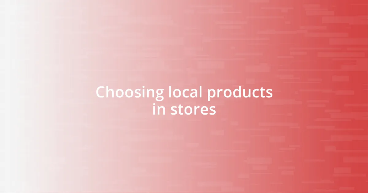 Choosing local products in stores