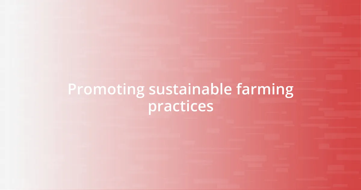 Promoting sustainable farming practices