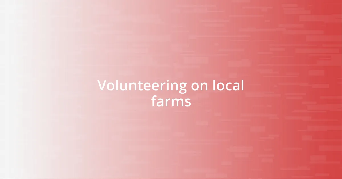 Volunteering on local farms