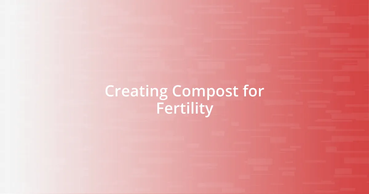 Creating Compost for Fertility