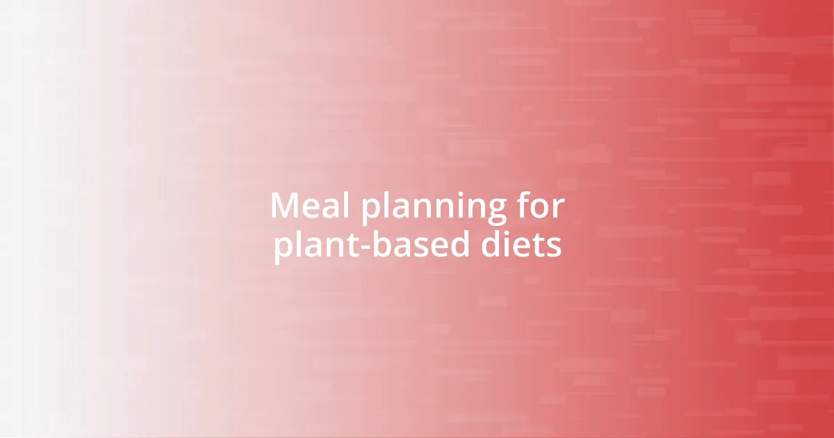 Meal planning for plant-based diets