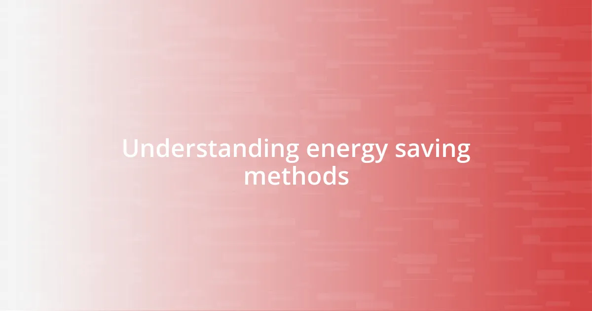 Understanding energy saving methods