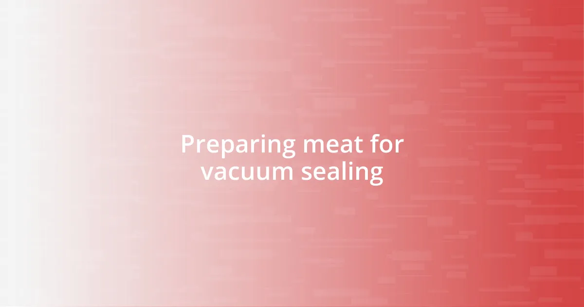 Preparing meat for vacuum sealing